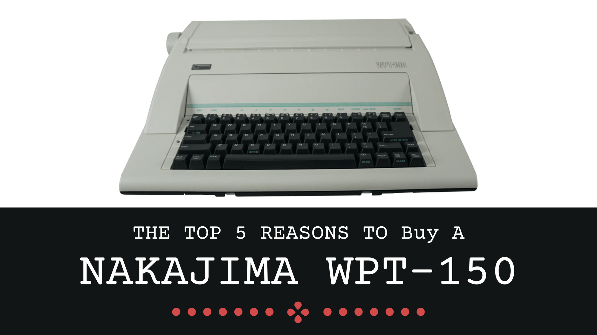 Unveiling the Nakajima WPT-150: Modern Typing Meets Classic Craftsmanship